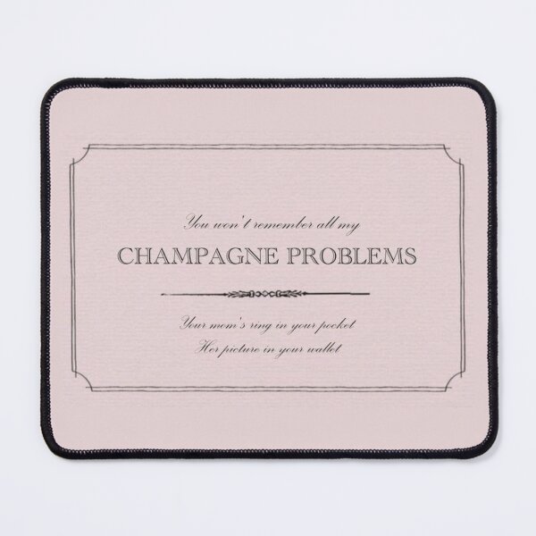 Item preview, champagne problems Taylor swift :) designed and sold by Tay Designs.