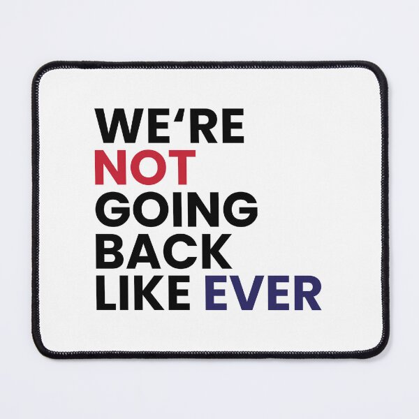 Item preview, WE'RE NOT GOING BACK LIKE EVER designed and sold by ThreadBeat.