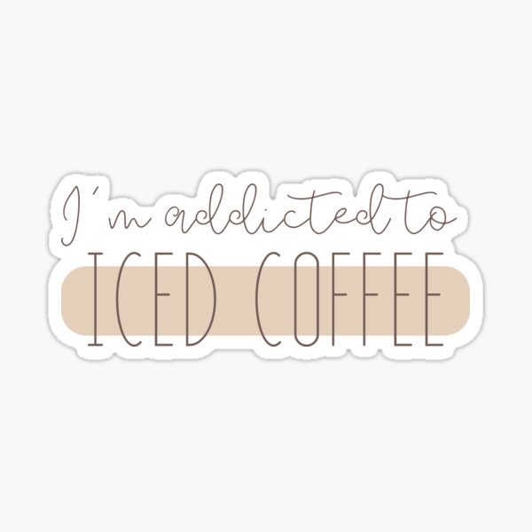 Item preview, I'm Addicted To Iced Coffee | Iced Coffee Lovers | Cold Brew | Cold Coffee | Coffee | Caffeine designed and sold by PrintEveryday.