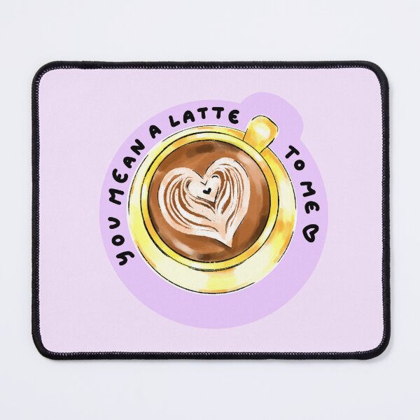 Item preview, You Mean A Latte to Me designed and sold by NurseLauraDraws.