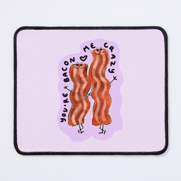 Item preview, You're Bacon Me Crazy designed and sold by NurseLauraDraws.