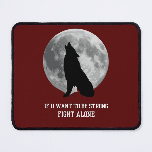 Item preview, wolf, if u want to be strong fight alone. designed and sold by Jimmybyjimmy.