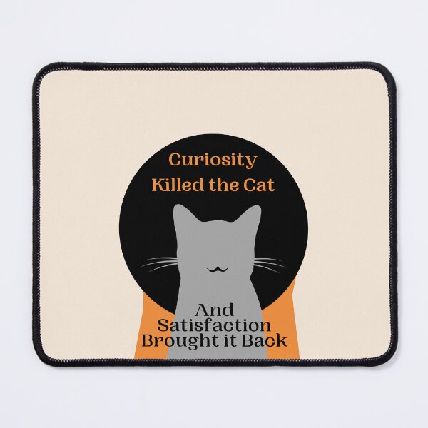 Item preview, Curiosity Killed the Cat designed and sold by EclecticKrys.