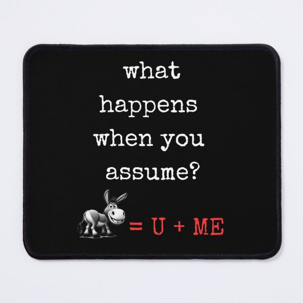 Item preview, What happens when you assume novelty funny  designed and sold by HABlackwood.