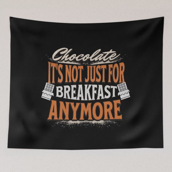 Item preview, Chocolate It´s Not Just For Breakfast Anymore designed and sold by GoPublicTeam.