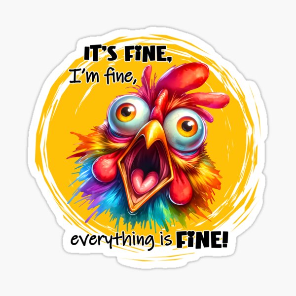 Item preview, It’s Fine I’m Fine Everything is Fine Crazy Chook designed and sold by Kjahli.