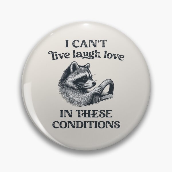 Item preview, I Can't Live Laugh Love Under These Conditions Funny Racoon designed and sold by stylesip.