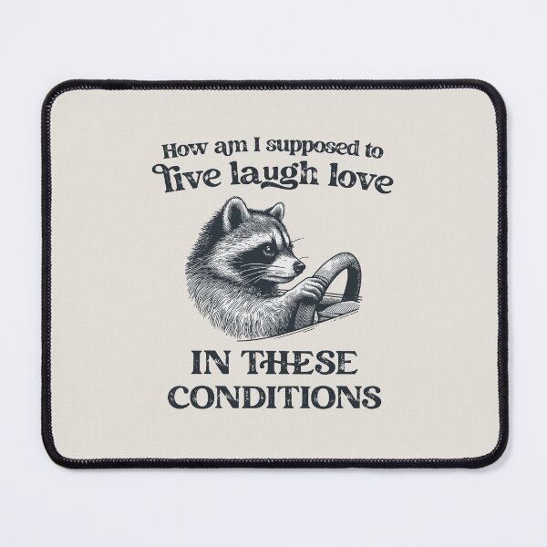 Item preview, How Am I Supposed To Live Laugh Love In These Conditions designed and sold by stylesip.
