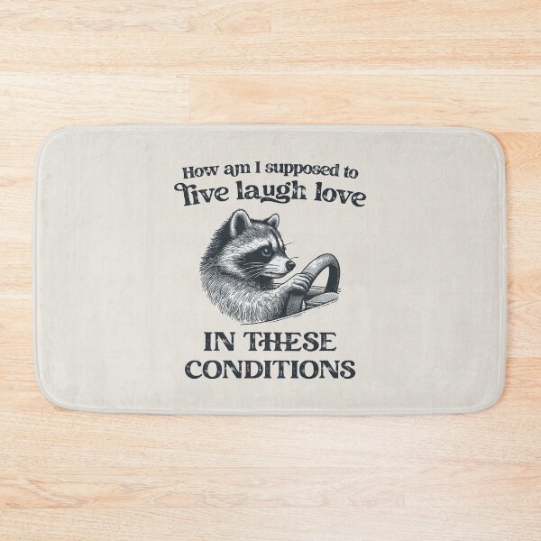Item preview, How Am I Supposed To Live Laugh Love In These Conditions designed and sold by stylesip.