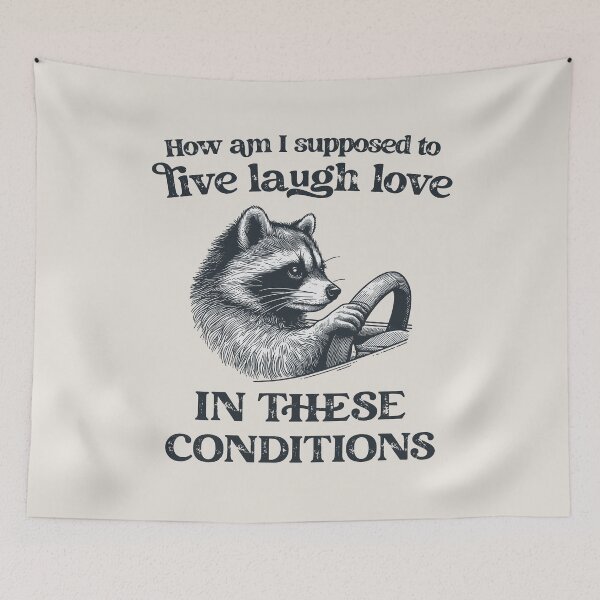 Item preview, How Am I Supposed To Live Laugh Love In These Conditions designed and sold by stylesip.