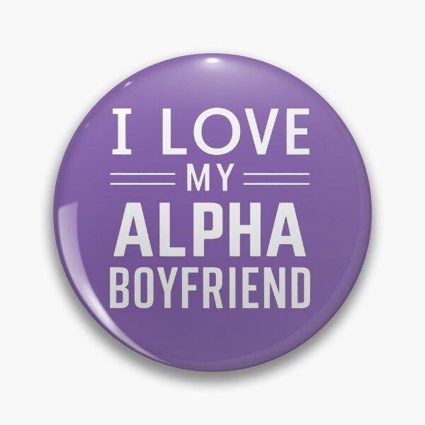Item preview, I love my alpha boyfriend designed and sold by KrissGraphShop.