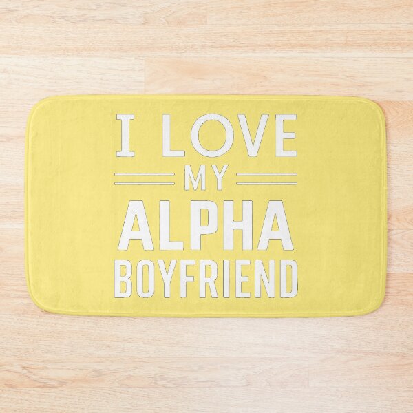 Item preview, I love my alpha boyfriend designed and sold by KrissGraphShop.