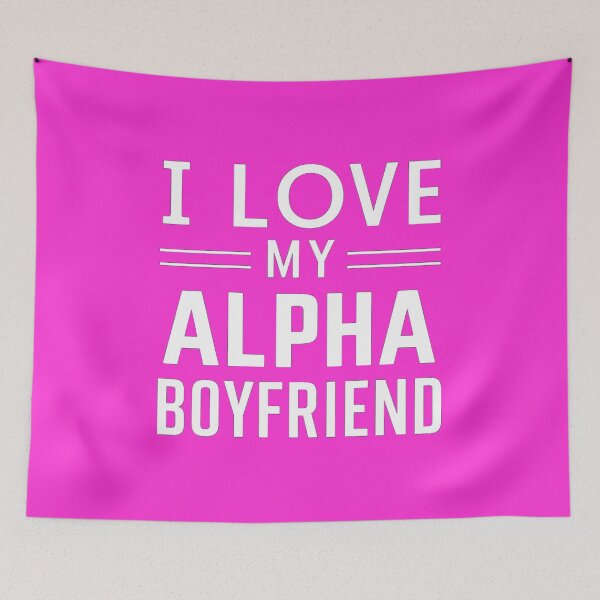 Item preview, I love my alpha boyfriend designed and sold by KrissGraphShop.