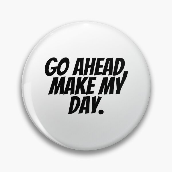 Item preview, Go Ahead, Make My Day.  designed and sold by CharmStudio.