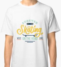 FOREVER SKATING Classic T-Shirt