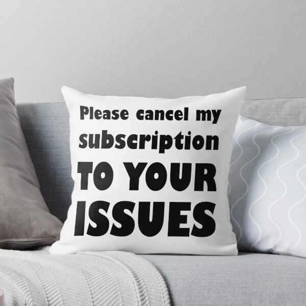 Item preview, Please Cancel My Subscription To Your Issues designed and sold by evahhamilton.