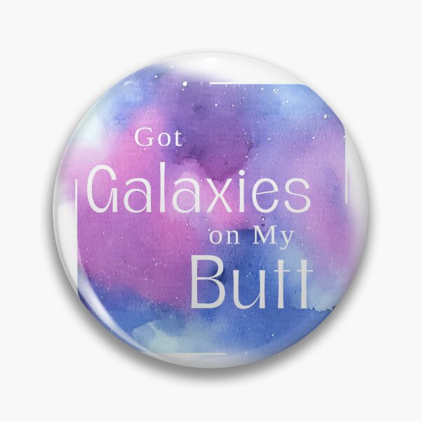 Item preview, Got galaxies on my butt designed and sold by kinkstoo.