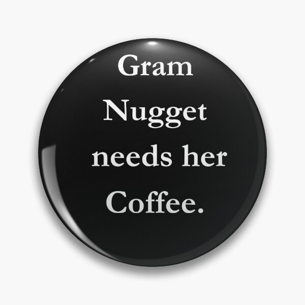 Item preview, Gram Nugget Needs Her Coffee Classic Black Tee designed and sold by GeekySexyCool.