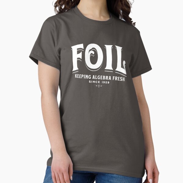 Vista previa del artículo con la obra «FOIL - Manteniendo el álgebra fresca desde 1929 (Texto oscuro)», diseñado y vendido por Very Good Tees.