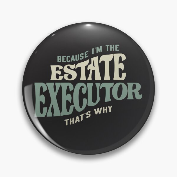 Item preview, Proud Estate Executor designed and sold by cidolopez.