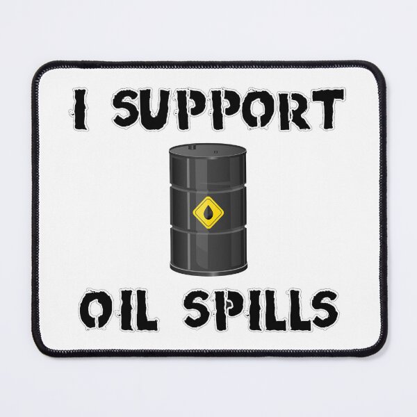 Item preview, I SUPPORT OIL SPILLS designed and sold by Amh282000.