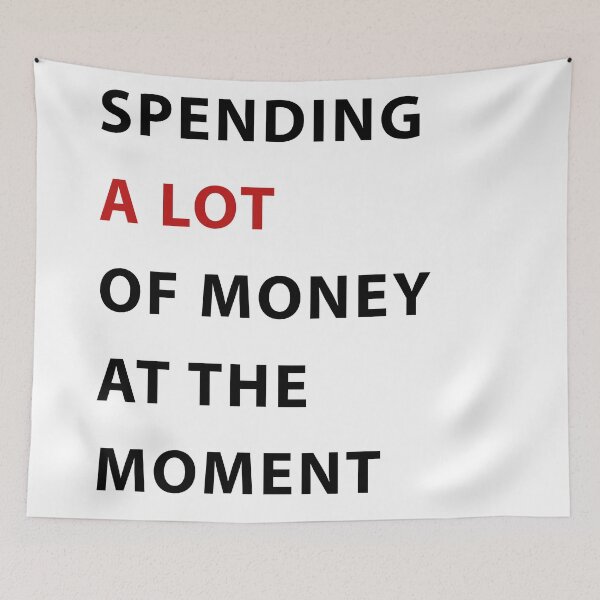 Item preview, spending a lot of money at the moment designed and sold by sarabye.
