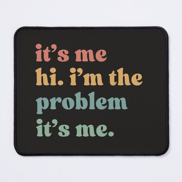 Item preview, It's Me Hi I'm The Problem It's Me, Funny designed and sold by faridman.