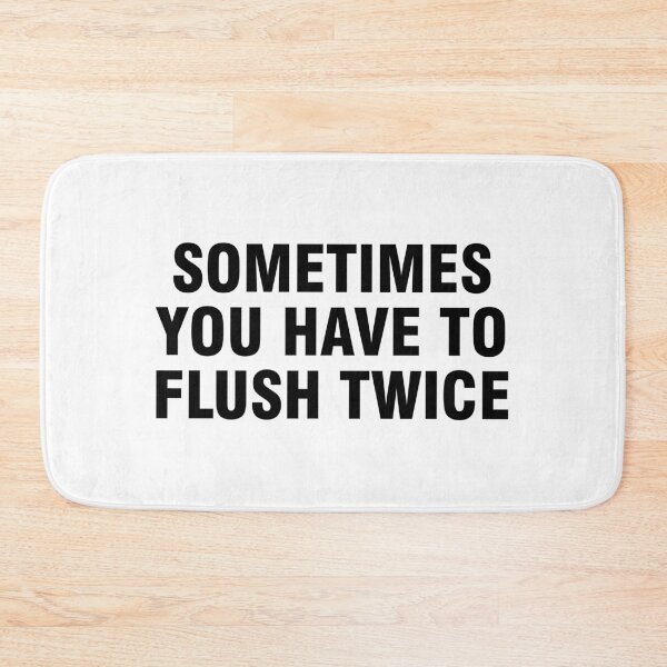 Item preview, Sometimes You Have To Flush Twice designed and sold by allthetees.