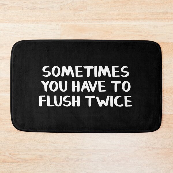 Item preview, Sometimes You Have To Flush Twice designed and sold by allthetees.