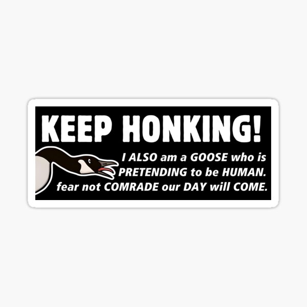 Item preview, Keep Honking! I Also Am A Goose Bumper designed and sold by yass-art.