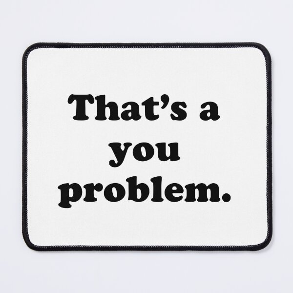 Item preview, Ese es tu problema designed and sold by WhackoDesigns.
