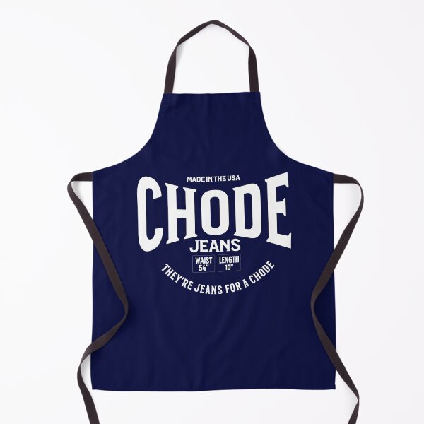 Item preview, Chode Jeans - they're jeans for a chode designed and sold by Primotees.