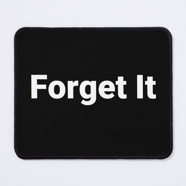 Item preview, Forget It designed and sold by Text-based T-Shirts and Gifts.
