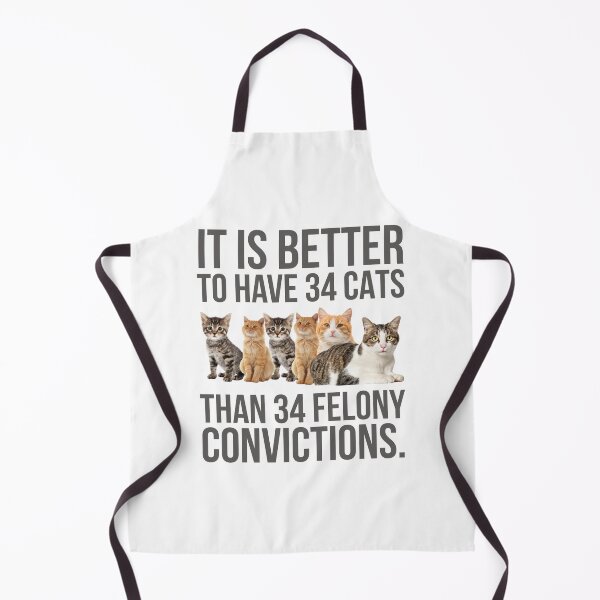 Item preview, It is better to have 34 cats than 34 felony convictions designed and sold by Rachel the Artist .