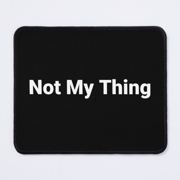 Item preview, Not My Thing designed and sold by Text-based T-Shirts and Gifts.