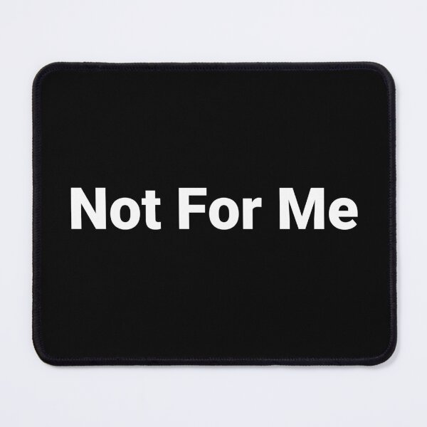 Item preview, Not For Me designed and sold by Text-based T-Shirts and Gifts.