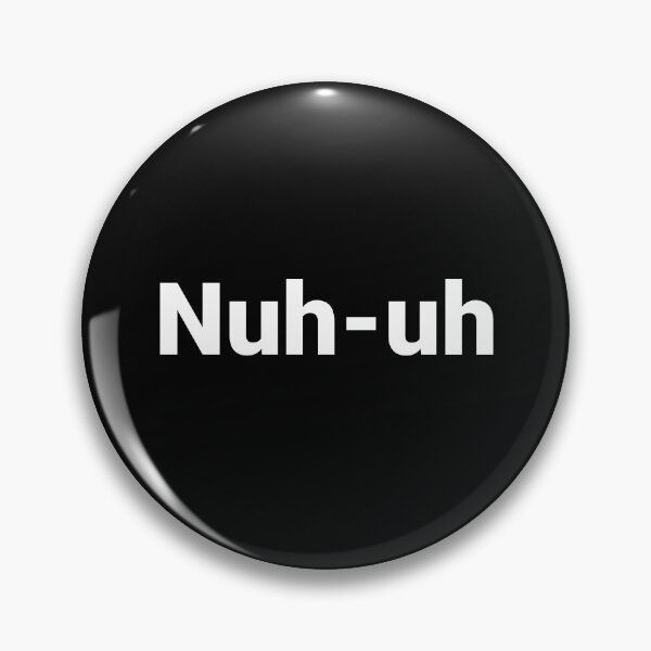 Item preview, Nuh-uh designed and sold by Text-based T-Shirts and Gifts.