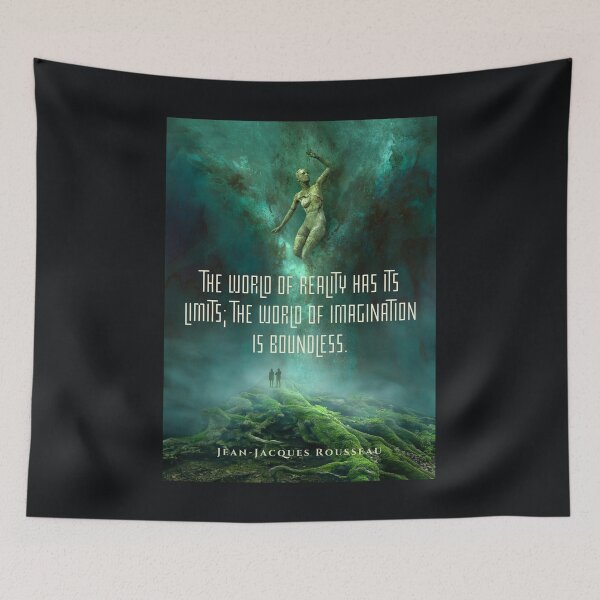 Item preview, Jean-Jacques Rousseau Quote: The world of reality has its limits; the world of imagination is boundless. designed and sold by artbleed.