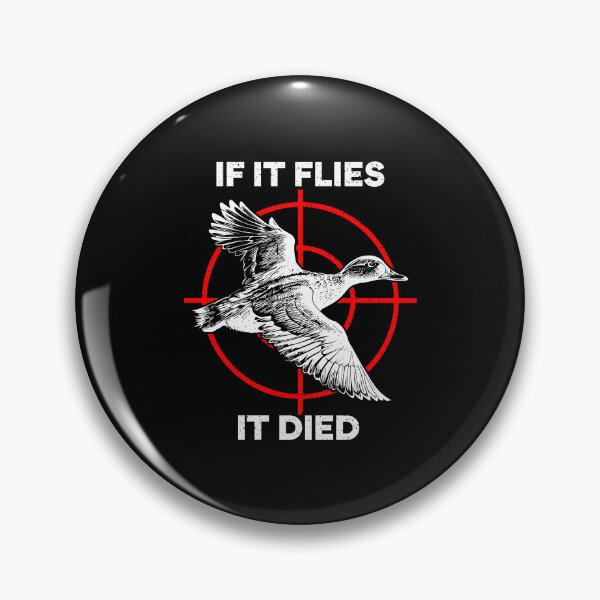 Item preview, If It Flies It Dies - Funny Duck Hunting designed and sold by ruinzahelva.