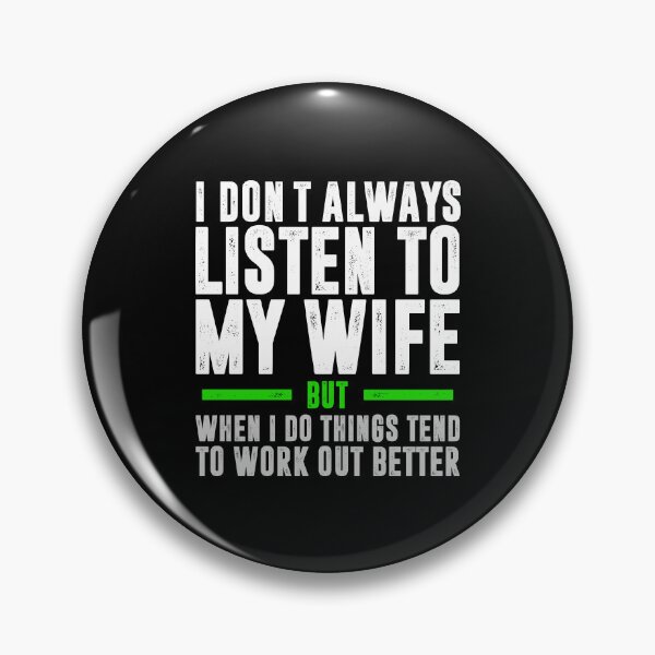 Item preview, I Don't Always Listen to My Wife, But When I Do Things Tend To Work Out Better - Funny Husband designed and sold by ruinzahelva.