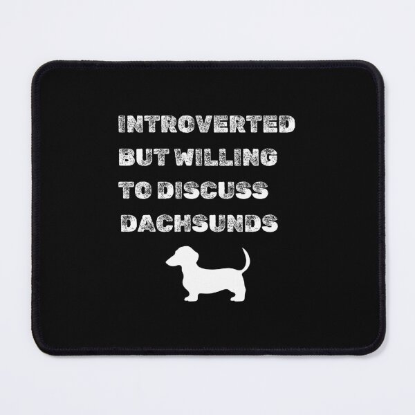 Item preview, Introverted but willing to discuss Dachsunds designed and sold by JWGifts4U.