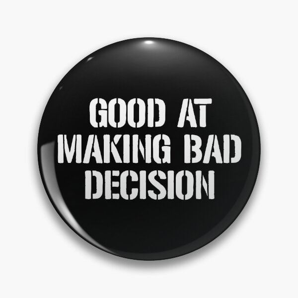 Item preview, Good At Making Bad Decision designed and sold by dantixebiana.