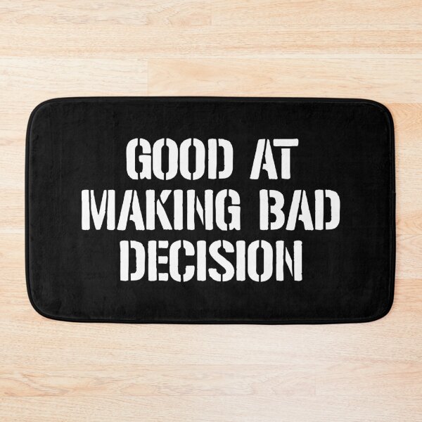 Item preview, Good At Making Bad Decision designed and sold by dantixebiana.