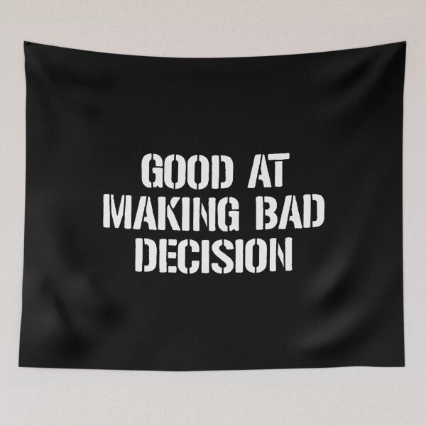 Item preview, Good At Making Bad Decision designed and sold by dantixebiana.
