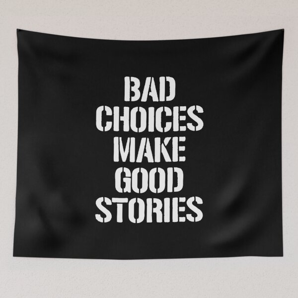 Item preview, Bad Choices Make Good Stories designed and sold by dantixebiana.