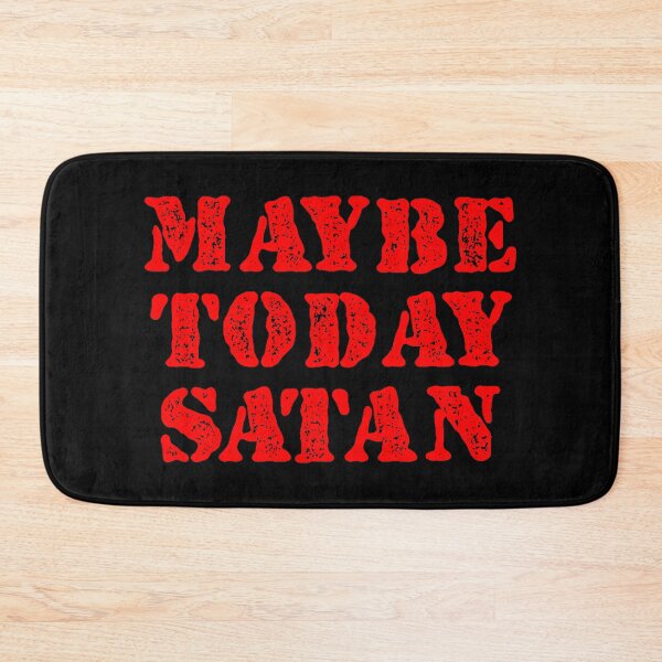 Item preview, Maybe Today Satan designed and sold by dantixebiana.