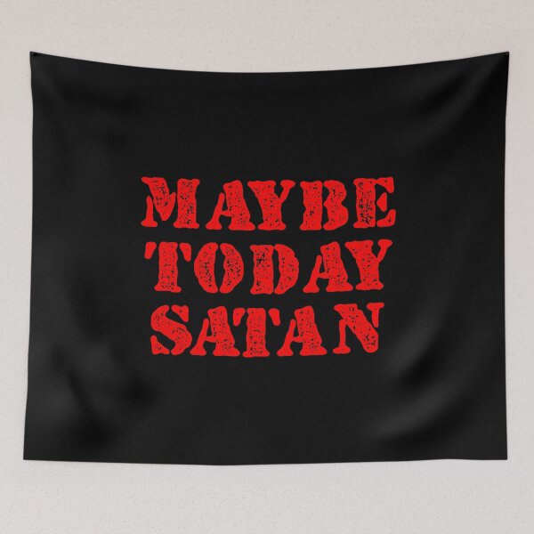 Item preview, Maybe Today Satan designed and sold by dantixebiana.
