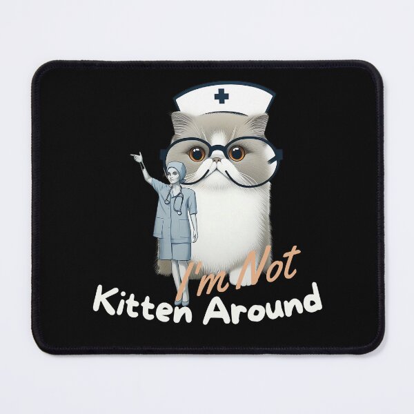 Item preview, Cat Nurse: I'm Not Kitten Around designed and sold by ArchVibe.