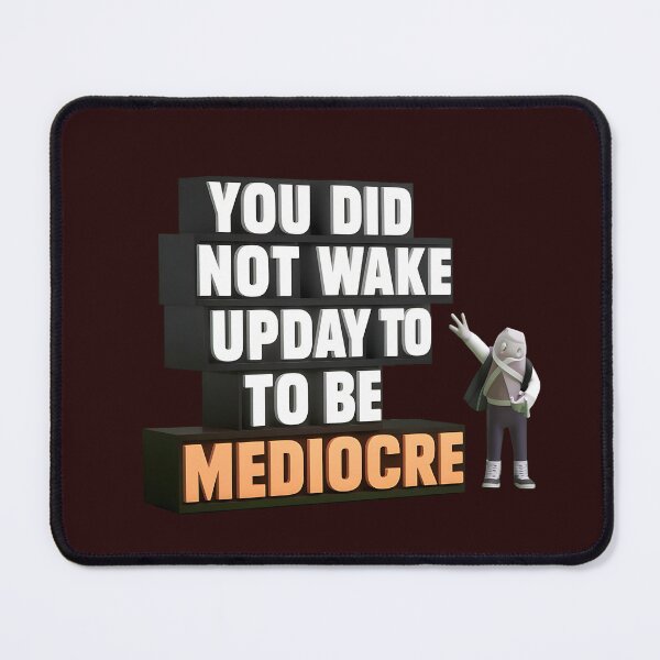 Item preview, You Did Not Wake Up Today to Be Mediocre  designed and sold by fashionsicon.