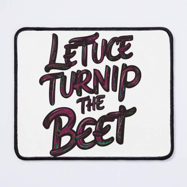 Item preview, Letuce Turnip The Beet designed and sold by MrHStudio.
